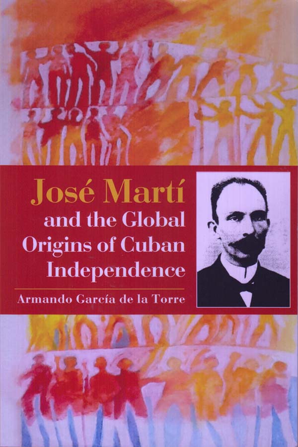The book cover of José Martí and the Global Origins of Cuban Independence